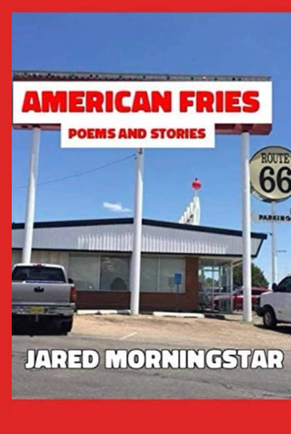 American Fries Poems and Stories by Jared Morningstar Goodreads