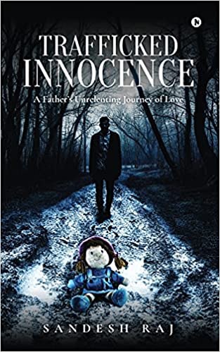Sandesh Raj Trafficked Innocence by Sandesh Raj | Goodreads