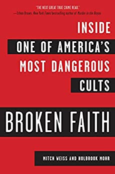 Broken Faith: Inside the Word of Faith Fellowship, One of America's Most Dangerous Cults