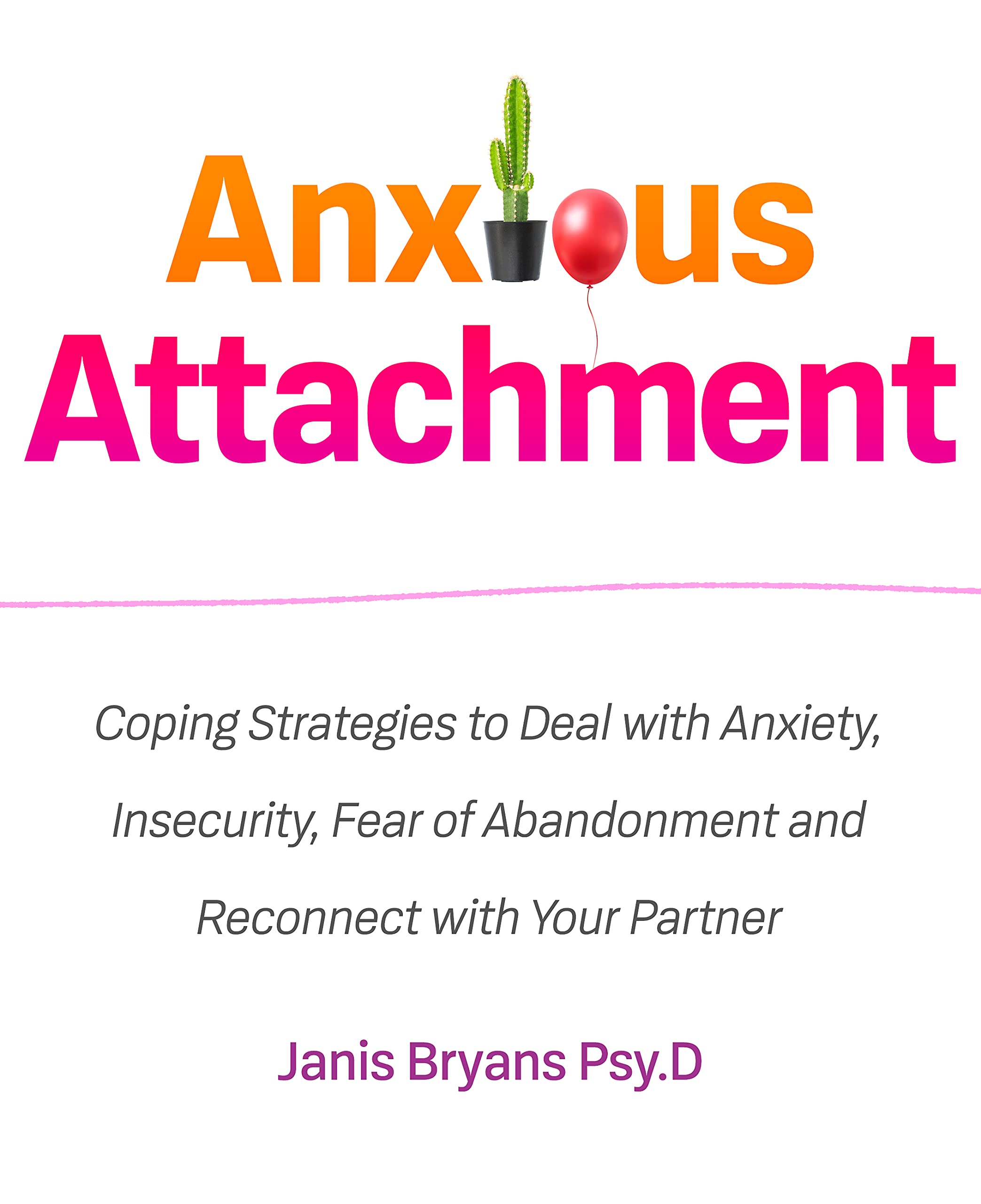 Anxious Attachment: Coping Strategies to Deal with Anxiety, Insecurity, Fear of Abandonment and Reconnect with Your Partner