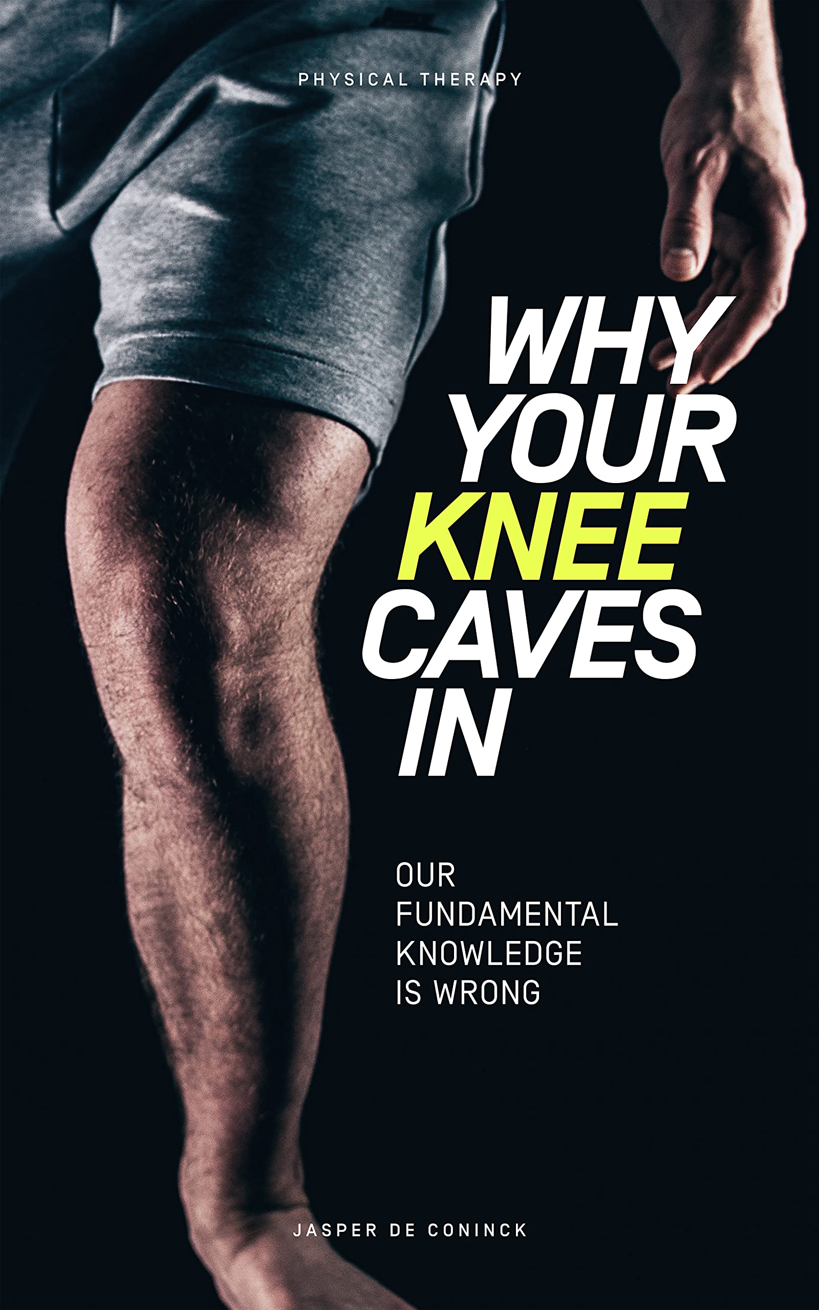Why Your Knee Caves In Our Fundamental Knowledge Is Wrong By Jasper De 