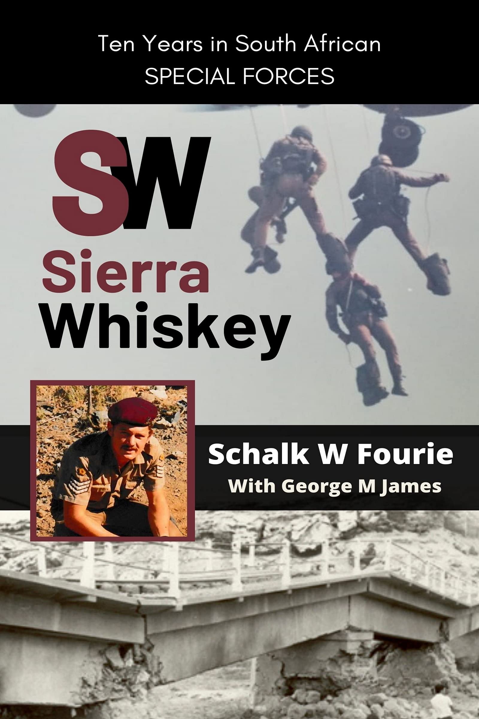 SIERRA WHISKEY Ten Years in South African Special Forces