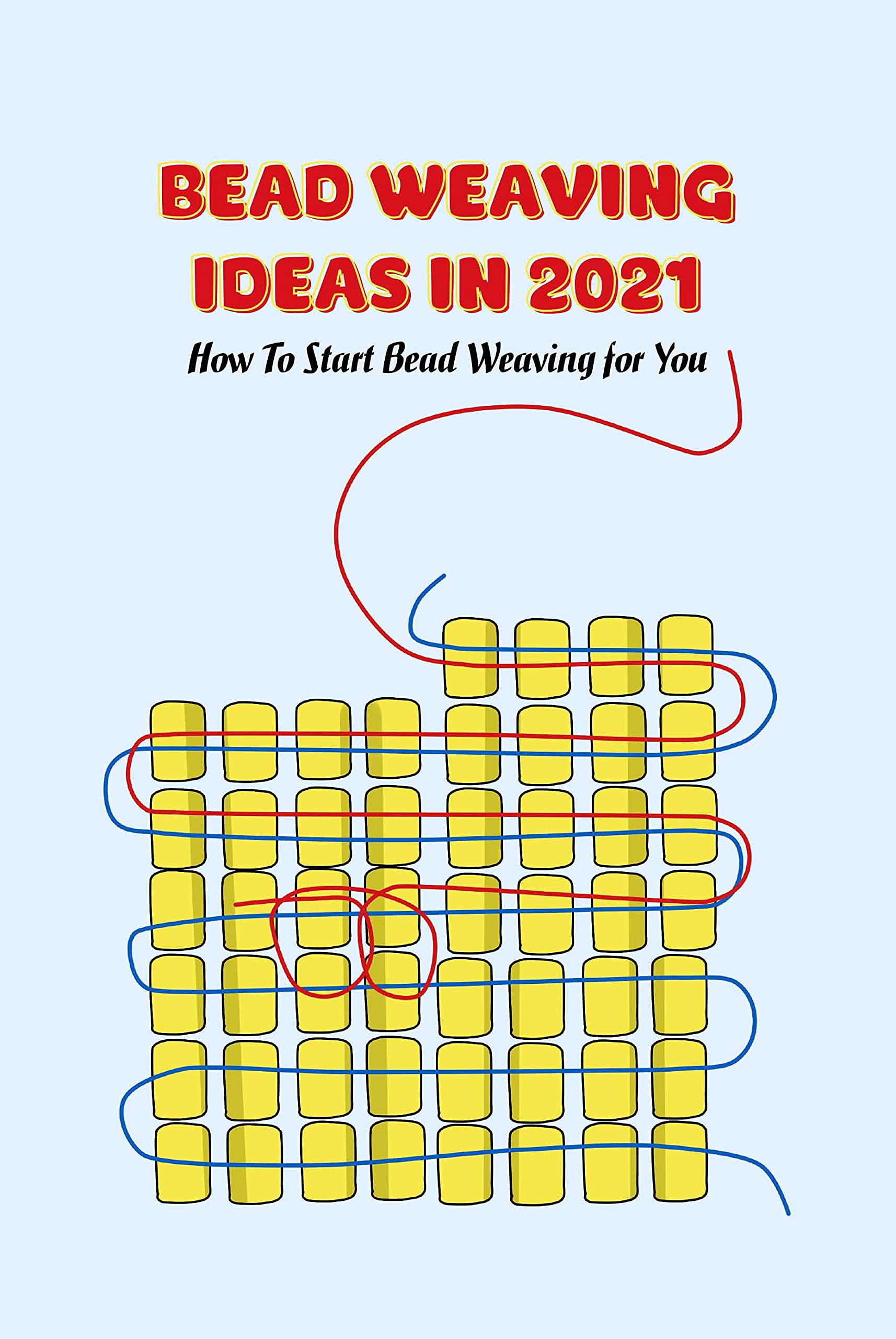 Bead Weaving Ideas In 2021 How To Start Bead Weaving for You