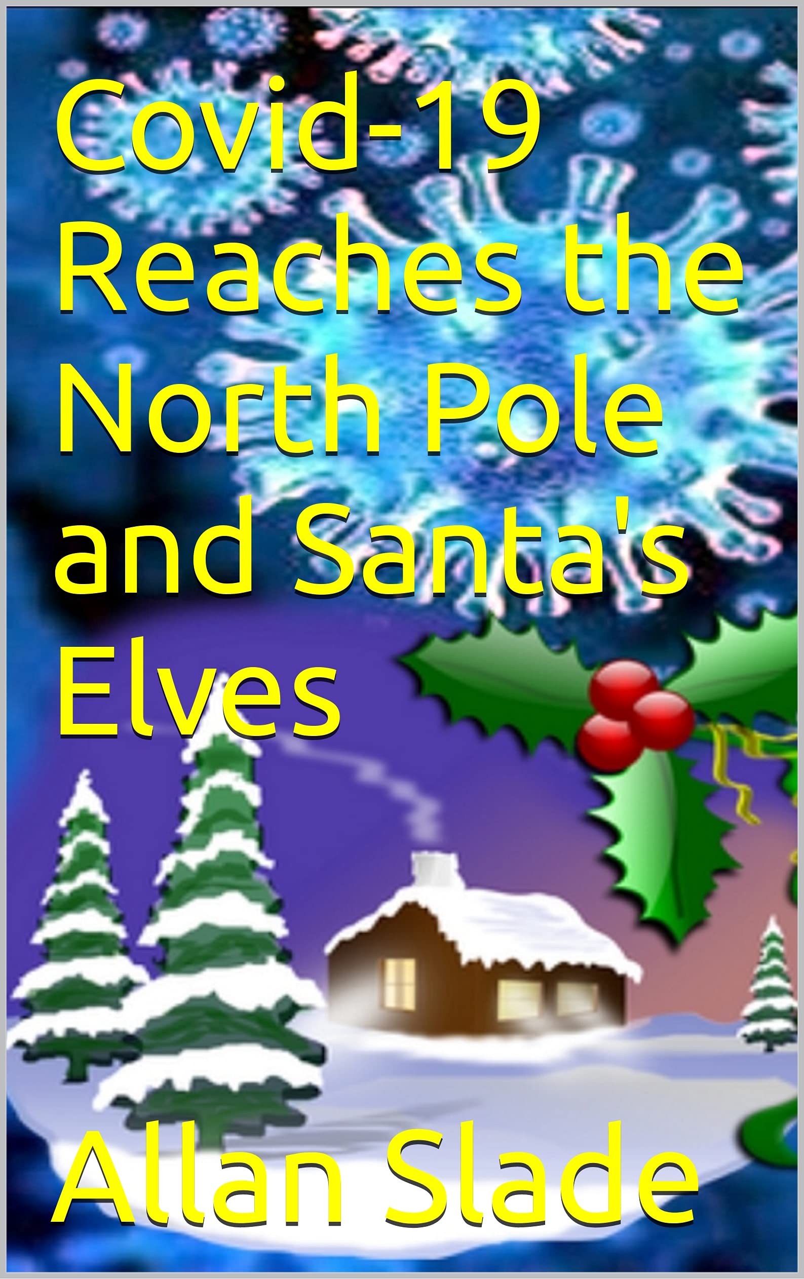 Covid19 Reaches the North Pole and Santa's Elves by Allan Slade