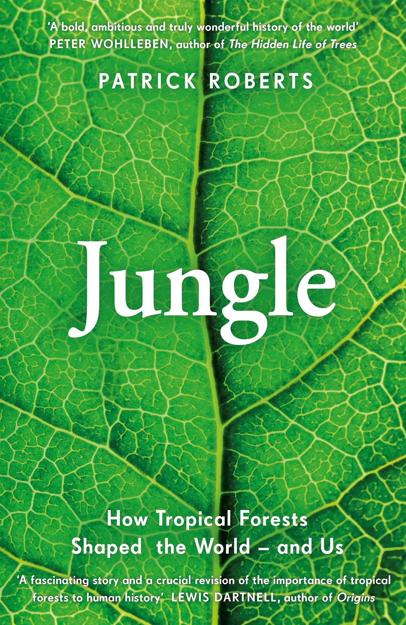 Jungle: How Tropical Forests Shaped World History – and Us by Patrick ...