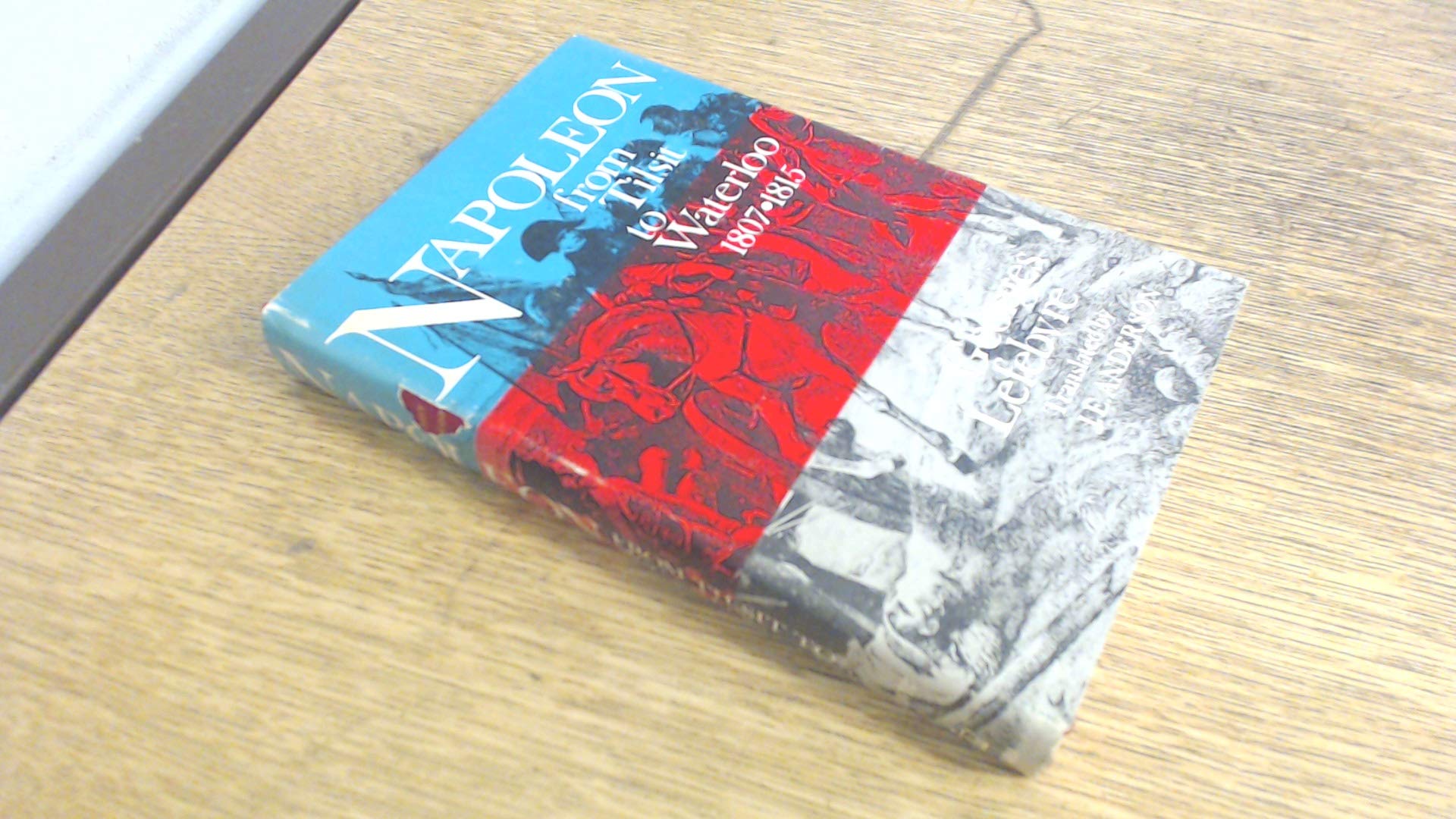 Napoleon 2 From Tilsit to Waterloo 180715 by Lefebvre Goodreads