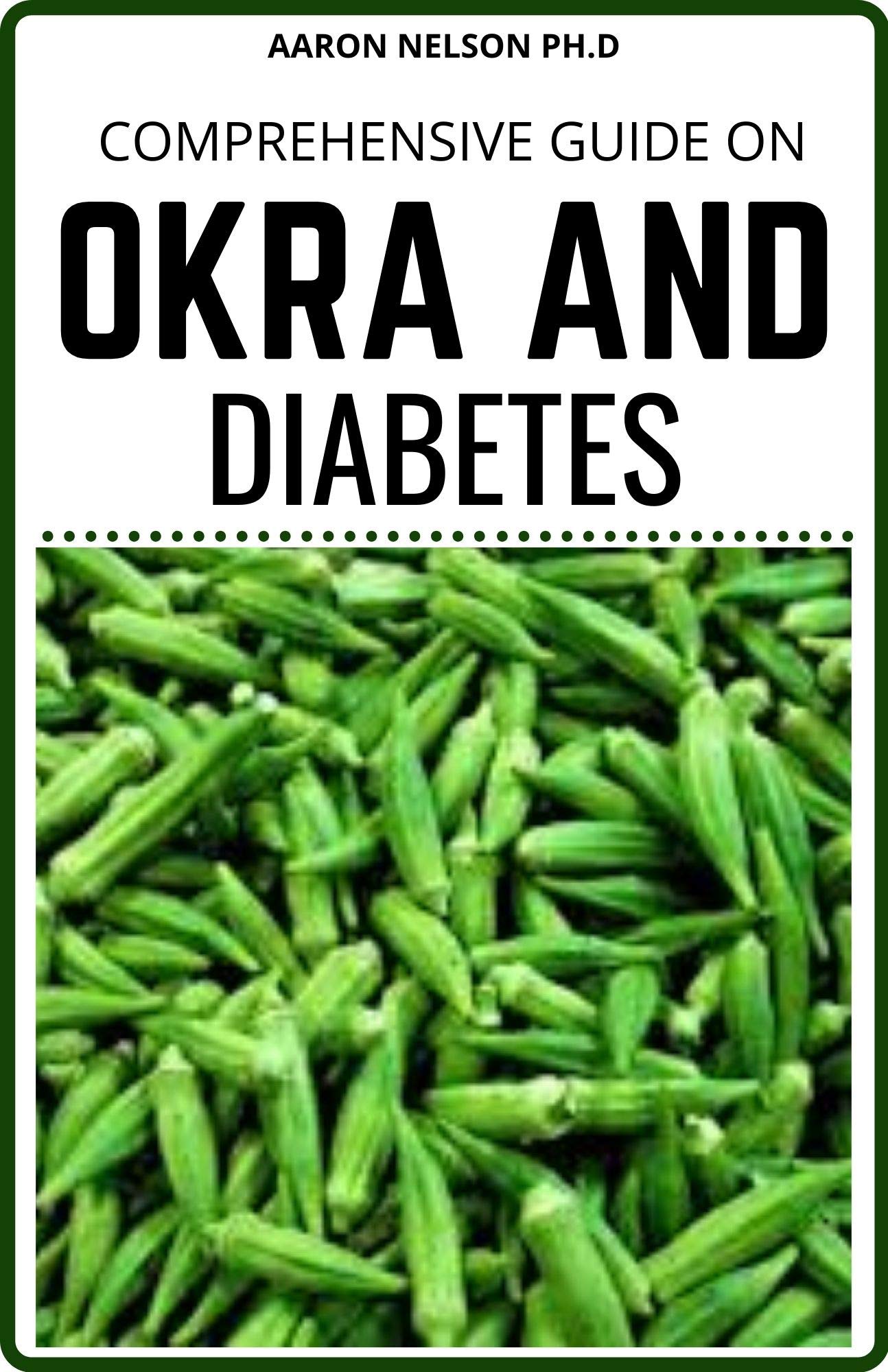 COMPREHENSIVE GUIDE ON OKRA AND DIABETES PERFECT GUIDE FOR OKRA AND