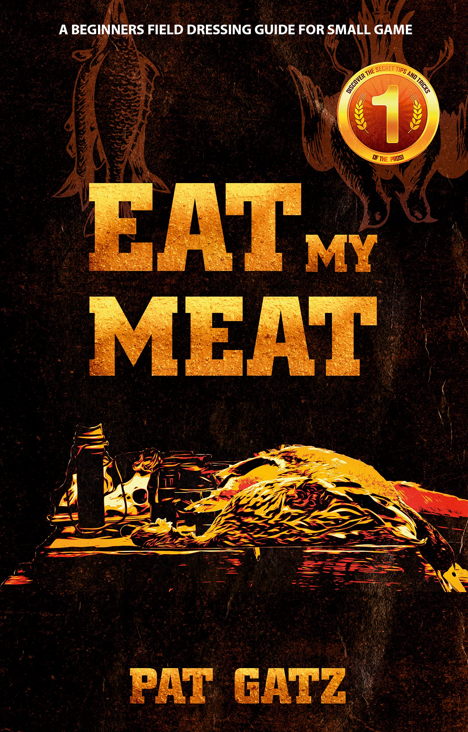 Eat My Meat: A Beginners Field Dressing Guide For Small Game