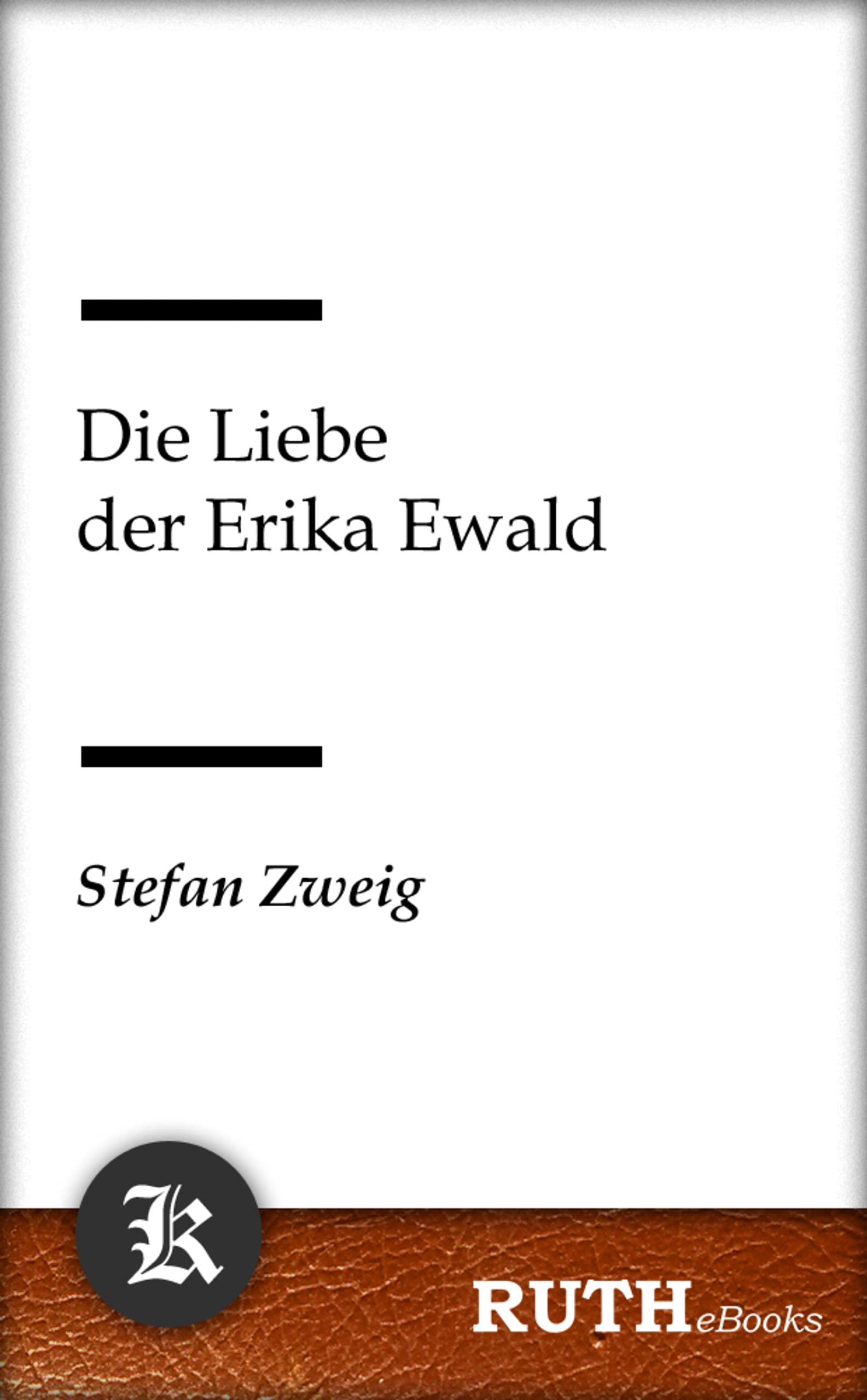 Die Liebe Der Väter Zusammenfassung Kapitel 1 Die Liebe der Erika Ewald (German Edition) by Stefan Zweig | Goodreads