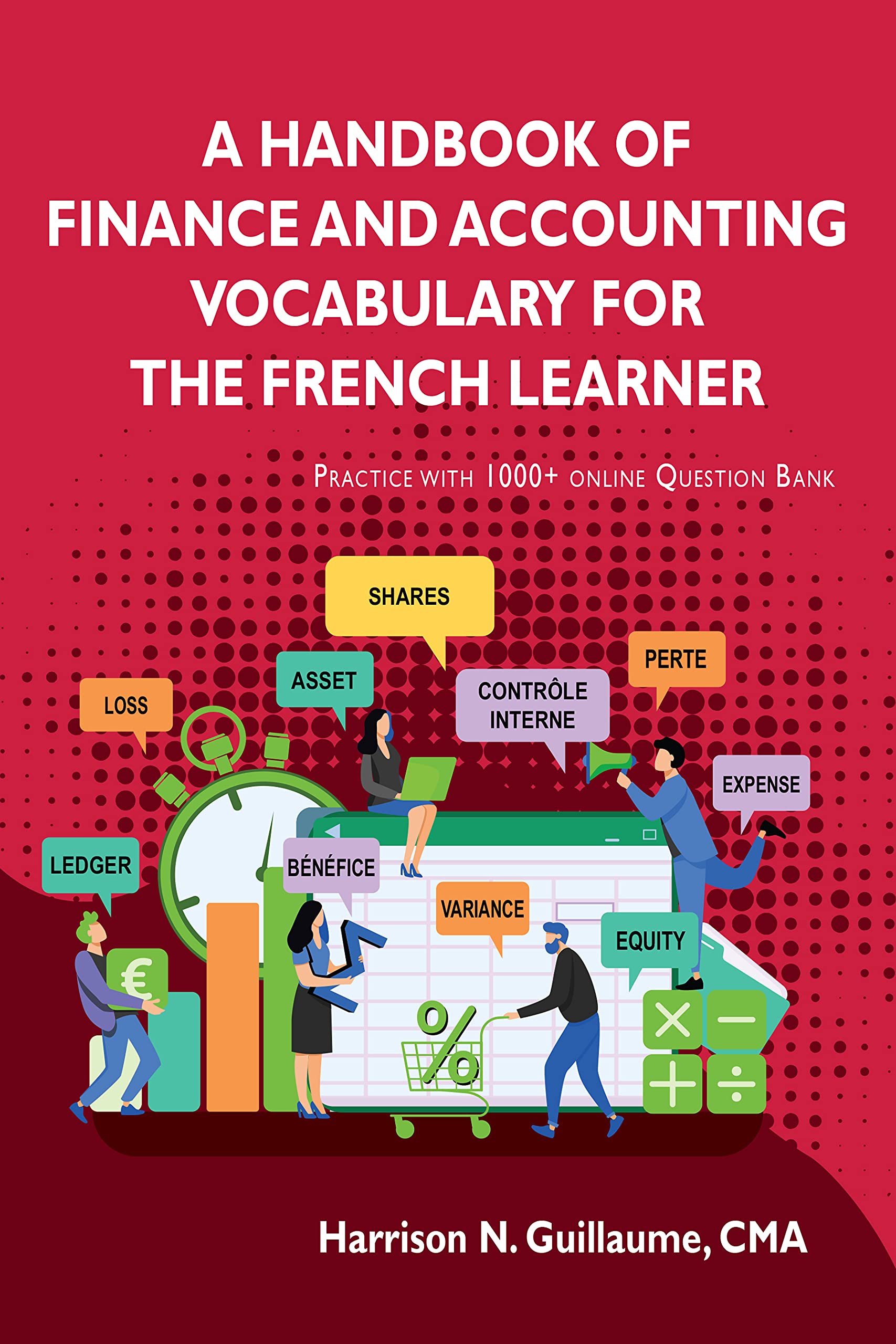 A HANDBOOK OF FINANCE AND ACCOUNTING VOCABULARY FOR THE FRENCH LEARNER