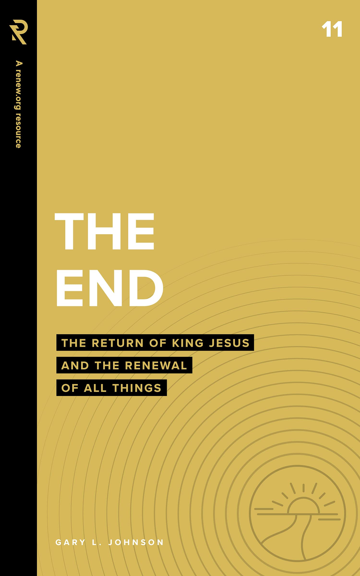 The End: The Return of King Jesus and the Renewal of All Things