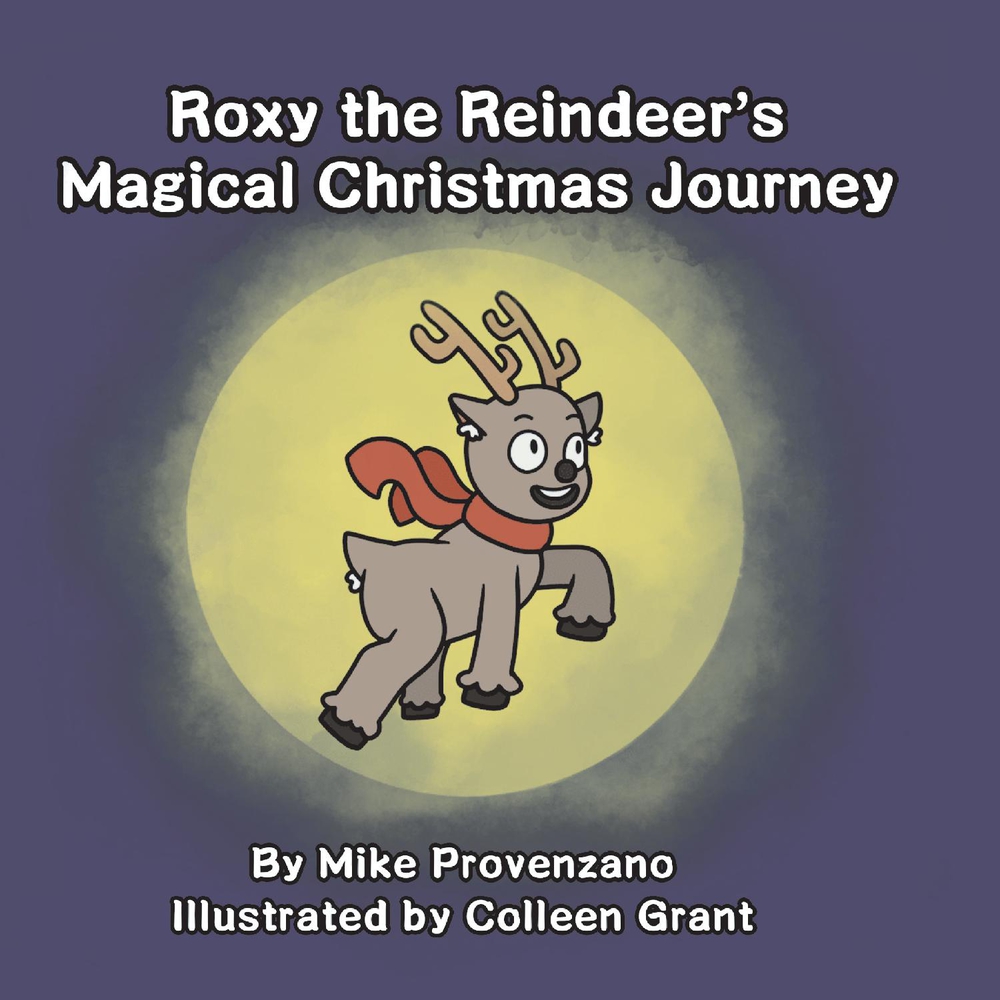 Roxy the Reindeer's Magical Christmas Journey by Mike Provenzano  Goodreads