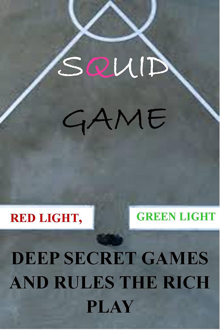 SQUID GAME: RED LIGHT, GREEN LIGHT DEEP SECRET GAMES AND RULES THE RICH ...