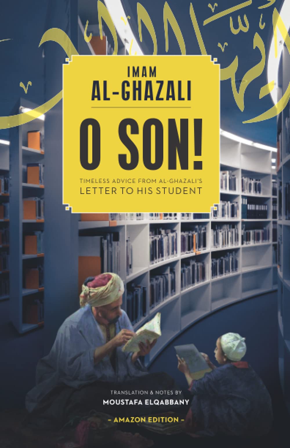 O Son! A Translation of Ayyuhal Walad book cover