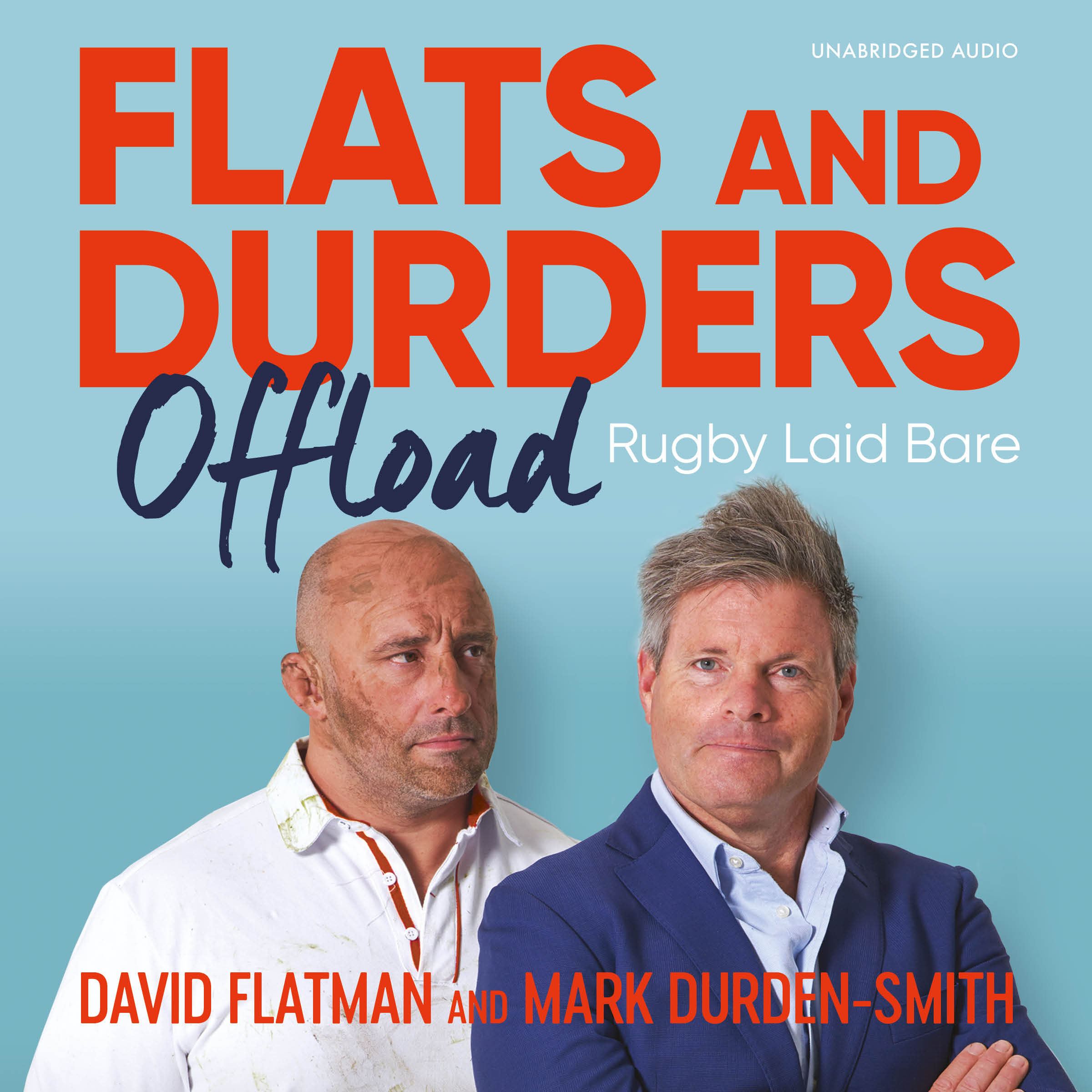 Flats and Durders Offload Rugby Laid Bare by David Flatman Goodreads