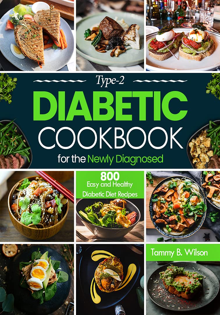 Type2 Diabetic Cookbook for the Newly Diagnosed 800 Easy and Healthy