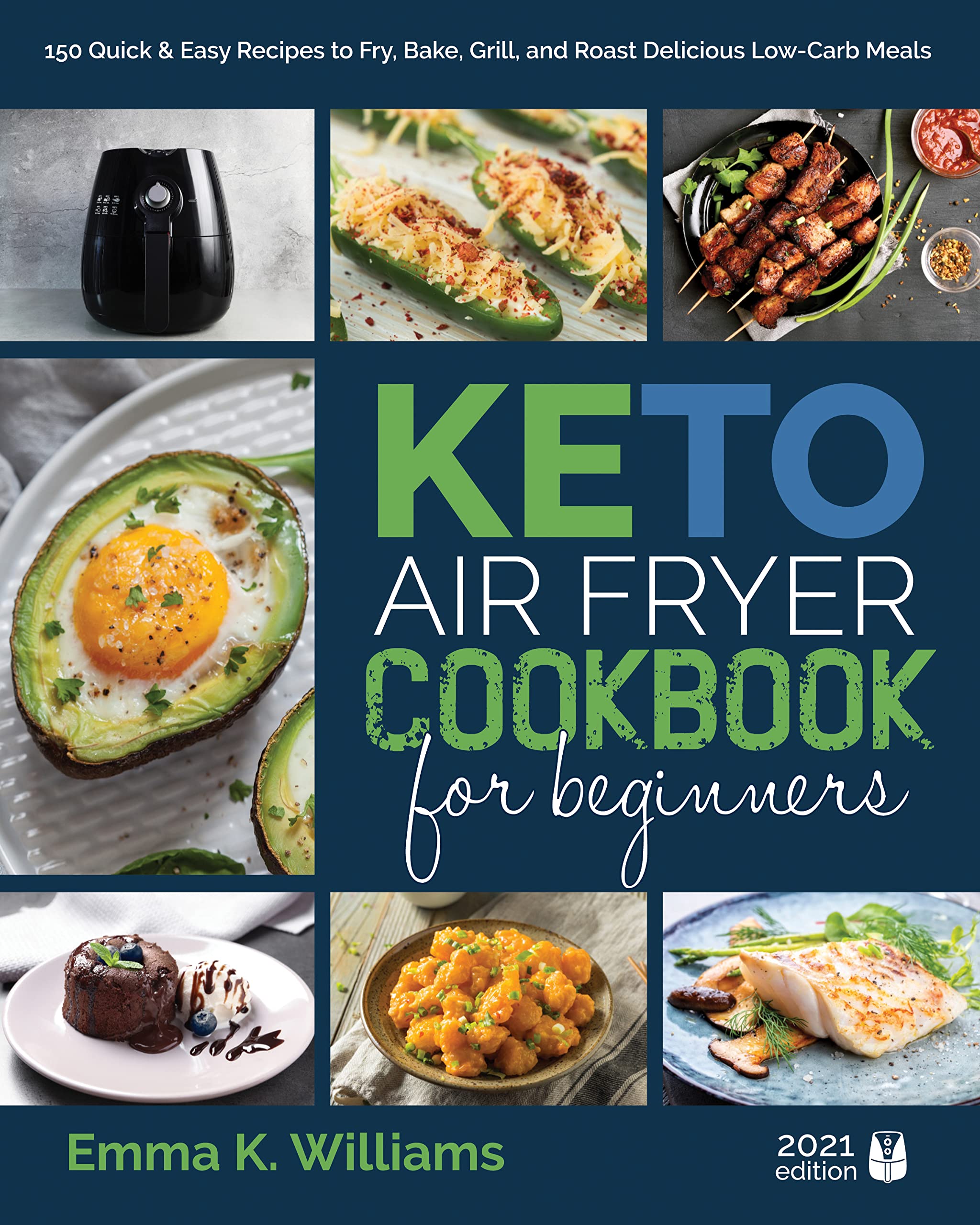 Keto Air Fryer Cookbook for Beginners 150 Quick & Easy Recipes to Fry