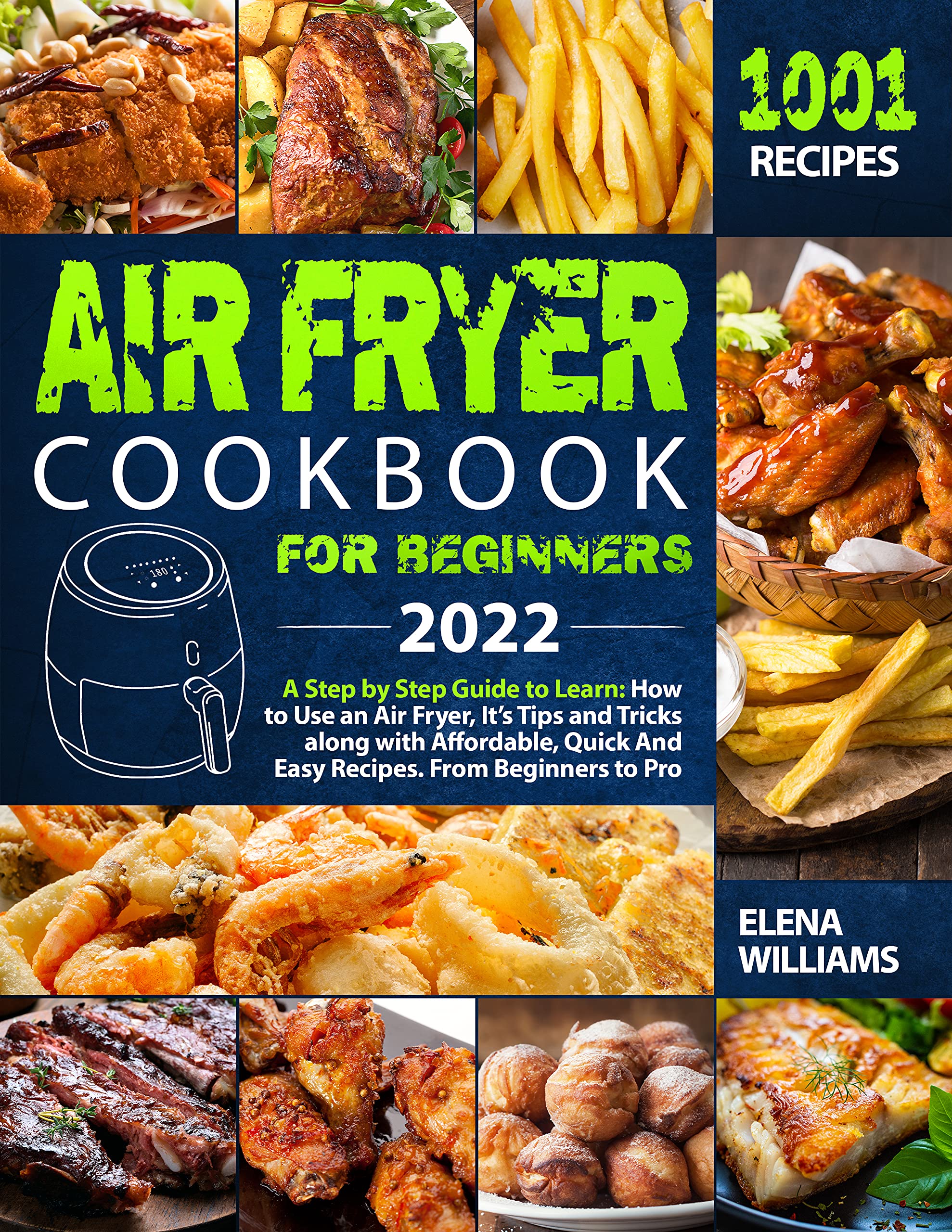 Air Fryer Cookbook for Beginners 2022 A Step By Step Guide To Learn