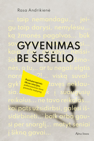 Gyvenimas be šešėlio: psichoterapinės tikros istorijos, pakeisiančios tavo pasaulio matymą