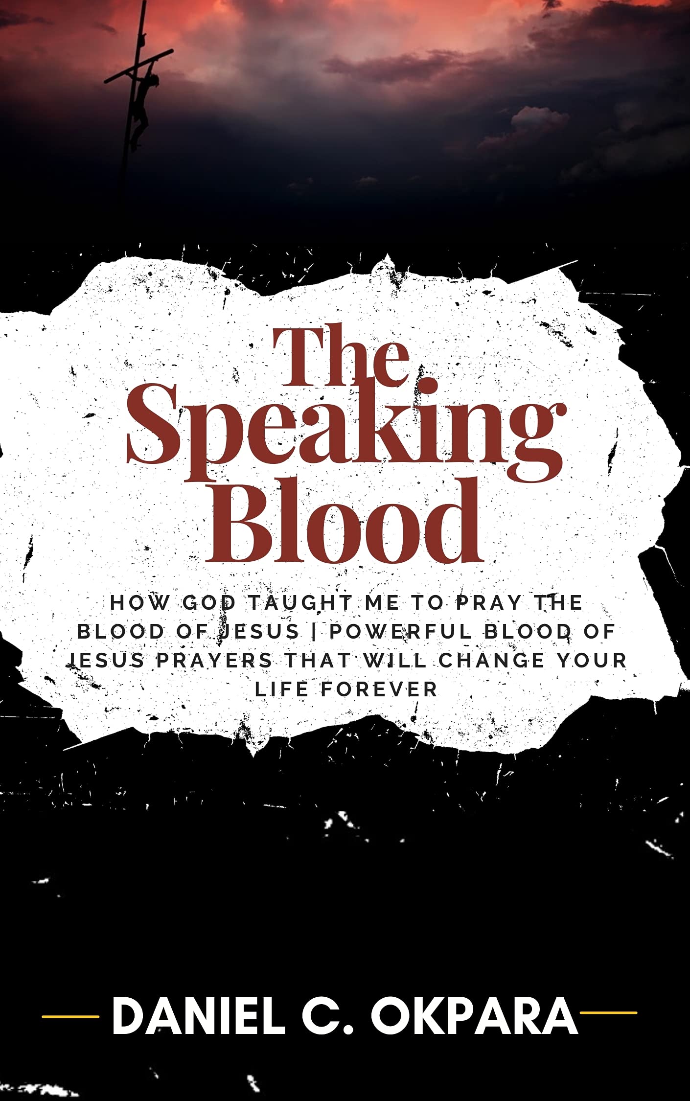 The Speaking Blood: How God Taught Me to Pray the Blood of Jesus | Powerful Blood of Jesus Prayers That Will Change Your Life Forever