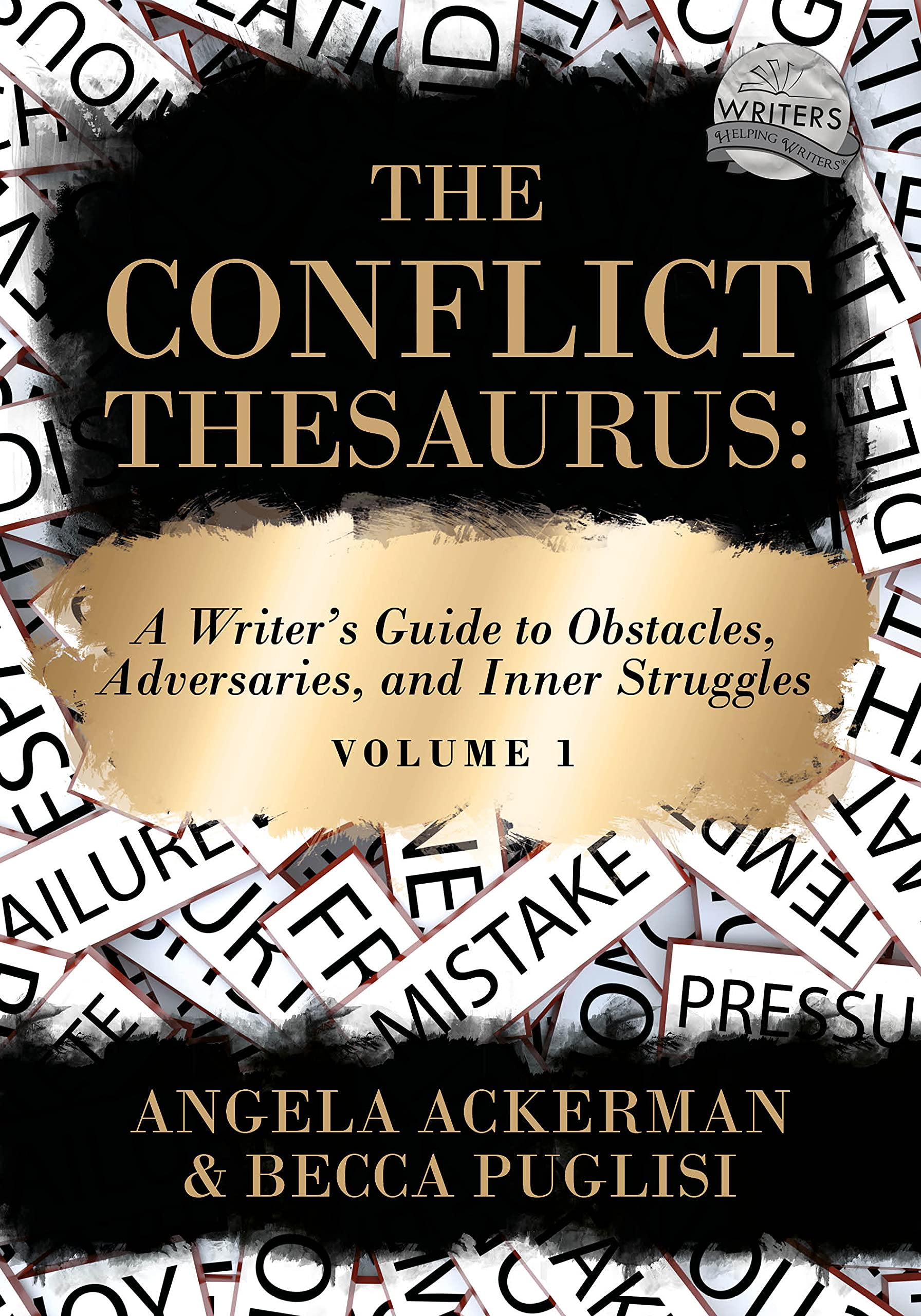 The Conflict Thesaurus: A Writer's Guide to Obstacles, Adversaries, and Inner Struggles Volume 1 (Writers Helping Writers Series Book 8)
