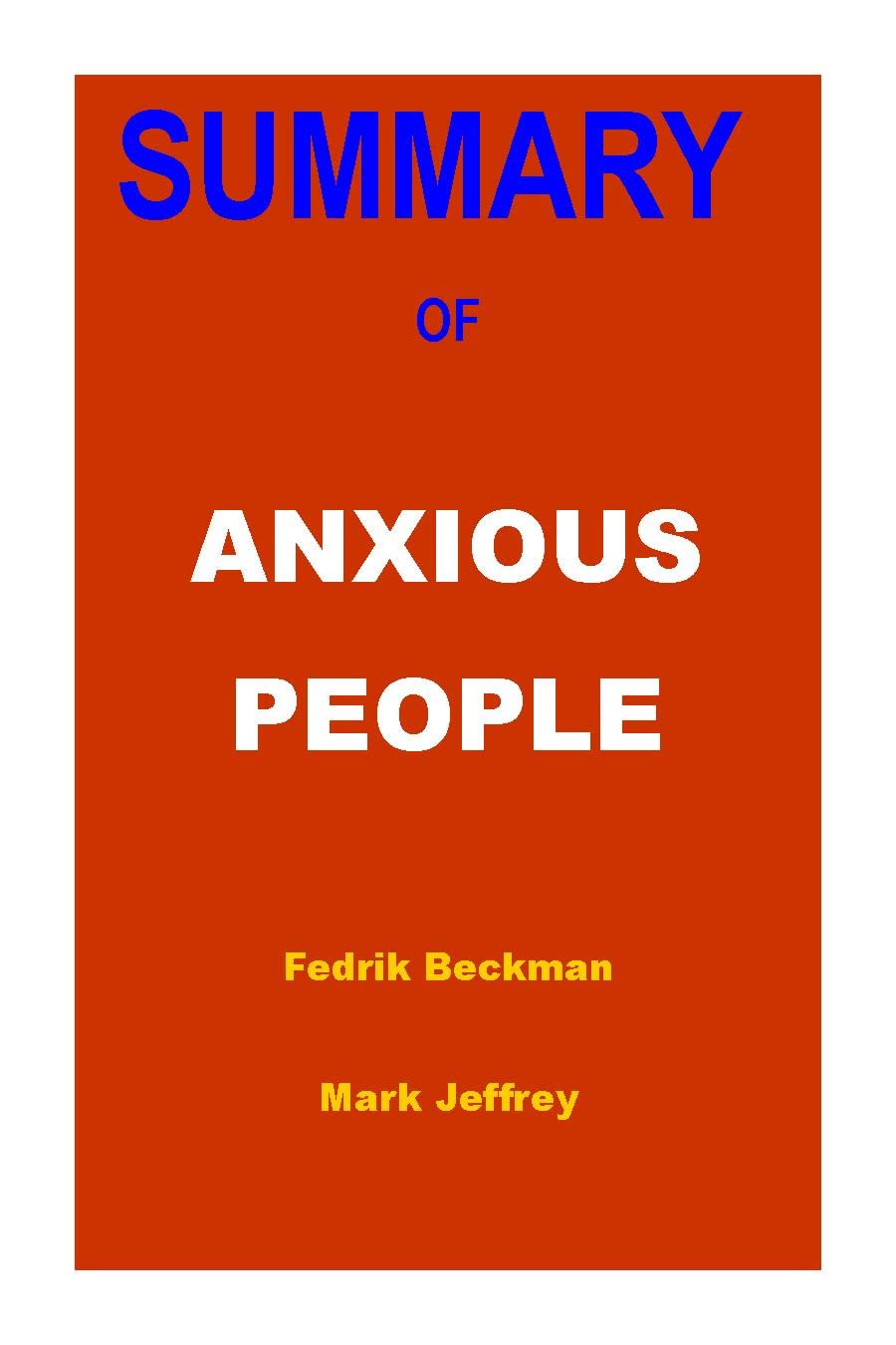 SUMMARY OF ANXIOUS PEOPLE A Novel By Fedrik Bechman by