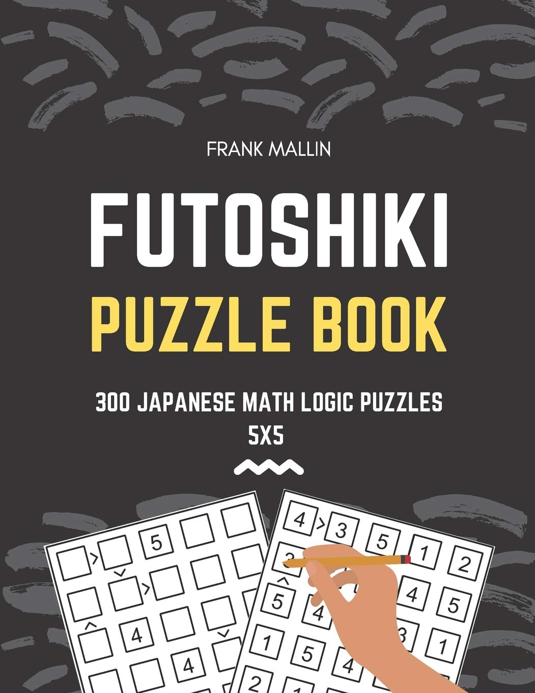 Futoshiki Puzzle Book 300 Japanese Math Logic Puzzles 5x5 by Frank