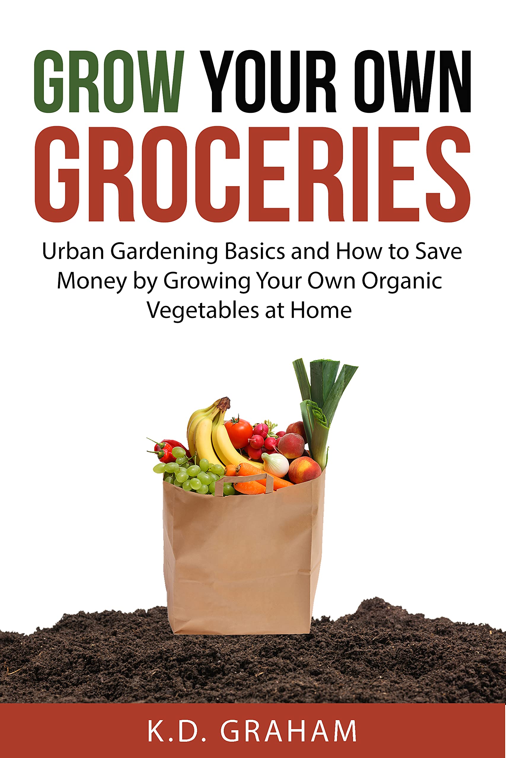 GROW YOUR OWN GROCERIES: Urban Gardening Basics and How to Save Money