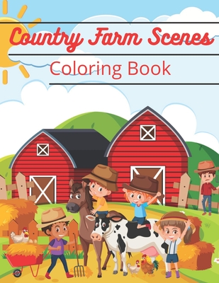 Country Farm Scenes Coloring Book: Relax and look for your ideal