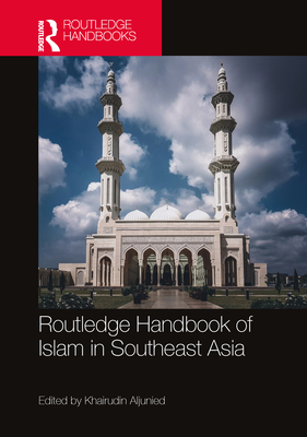 Routledge Handbook of Islam in Southeast Asia by Syed Muhammad ...