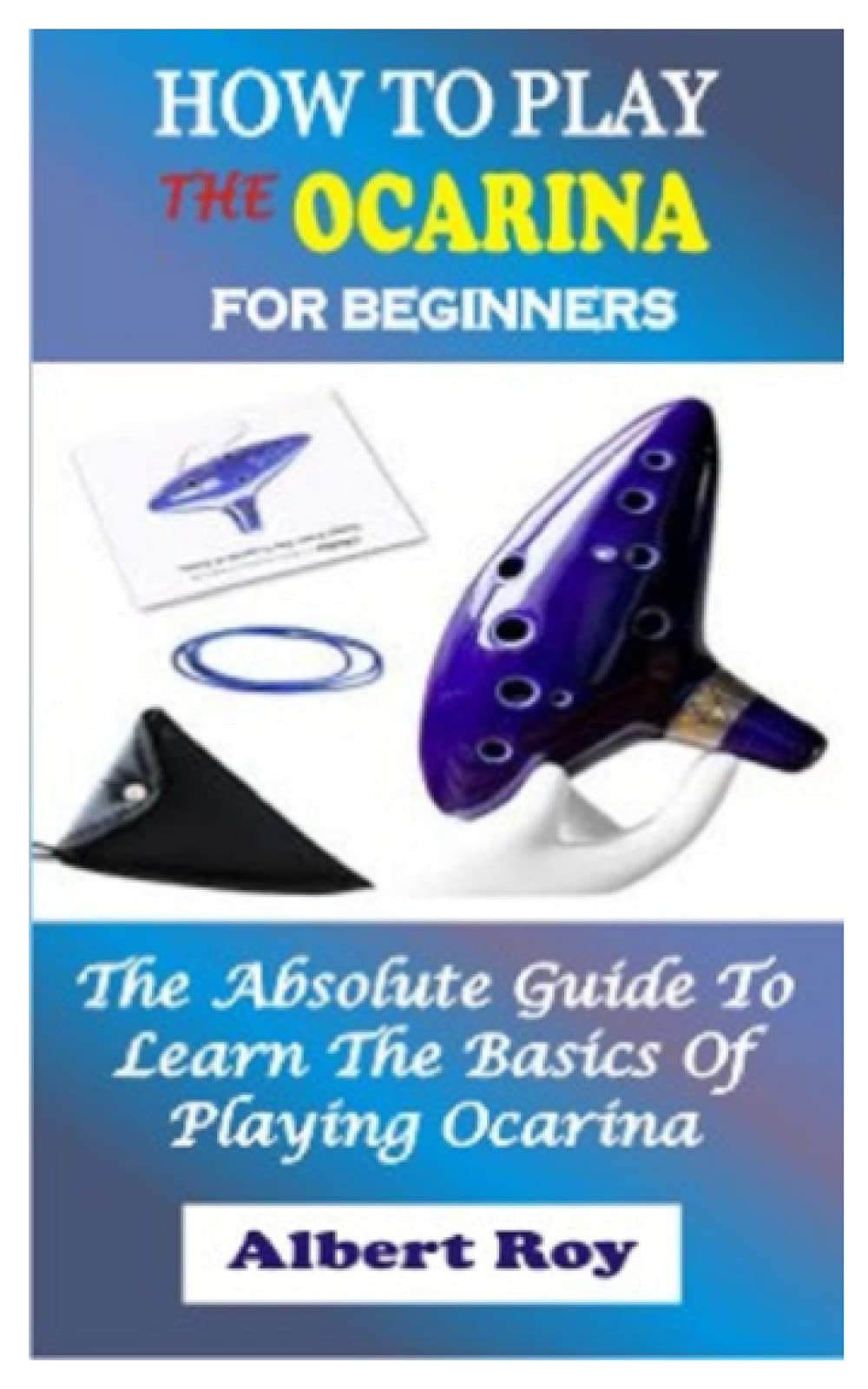 How To Play The Ocarina For Beginners The Absolute Guide To Learn The