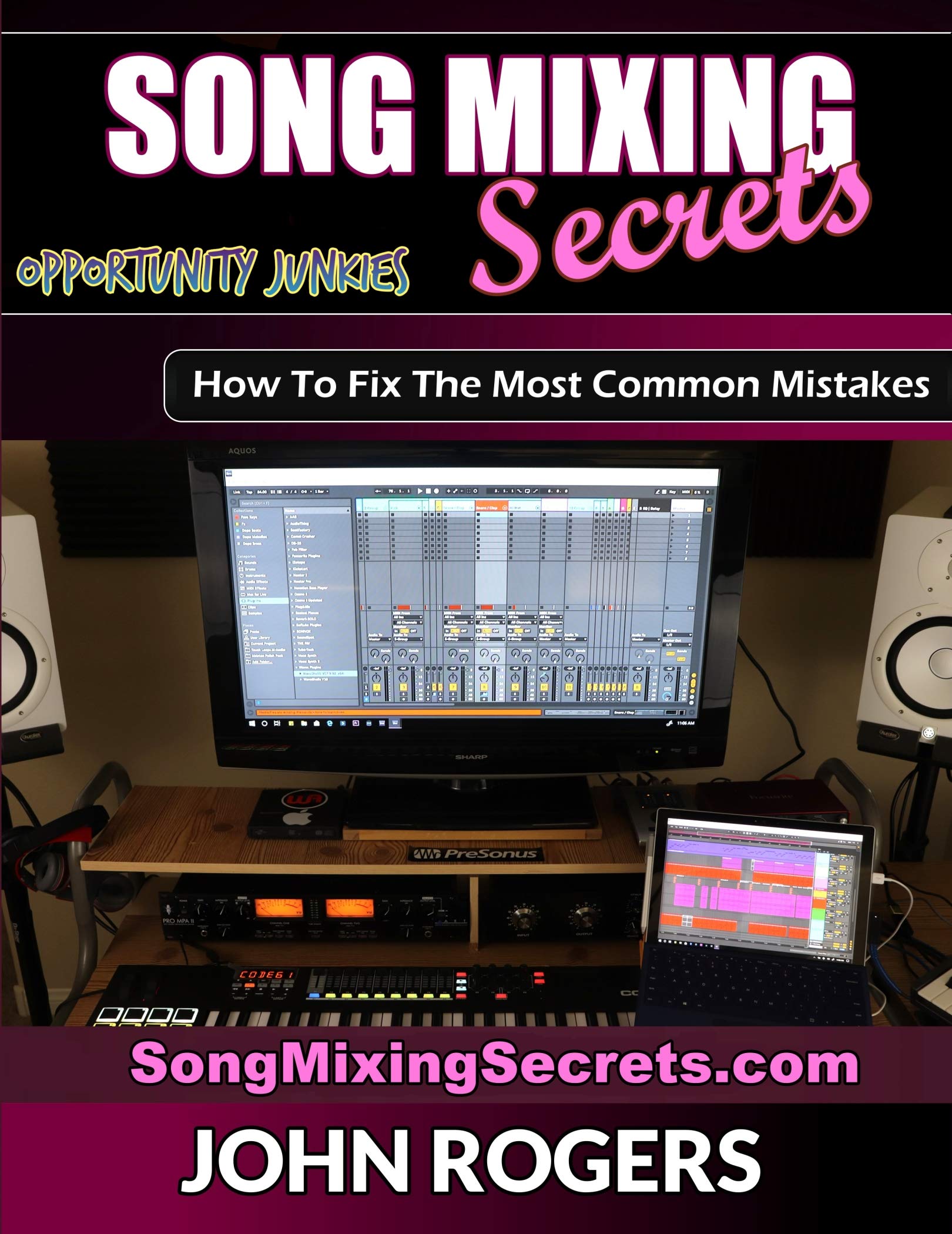 Song Mixing Secrets How To Fix The Most Common Mistakes by John Rogers