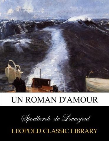 Un roman d'amour by Spoelberch de Lovenjoul Goodreads