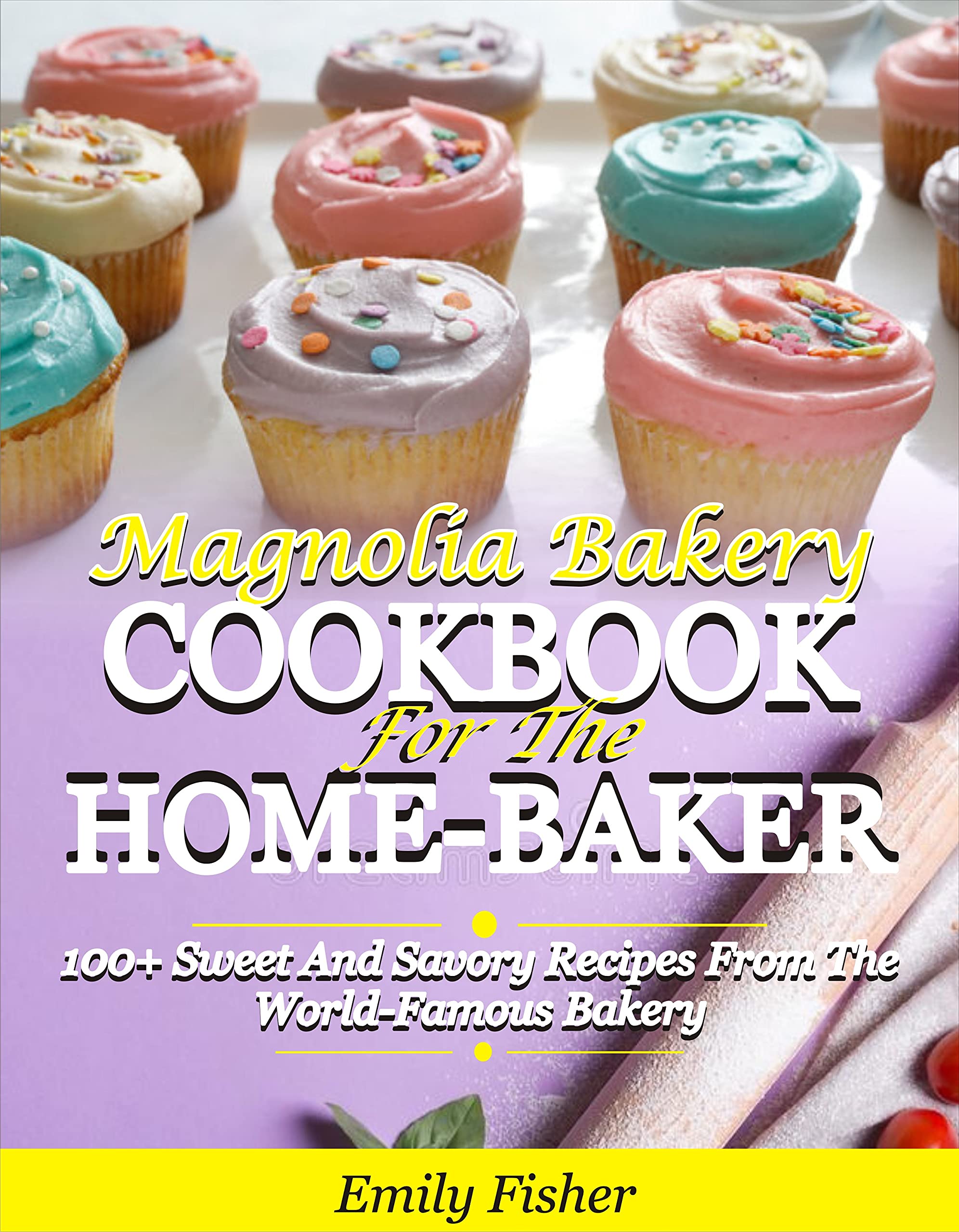 Magnolia Bakery Cookbook For The HomeBaker 100+ Sweet And Savory