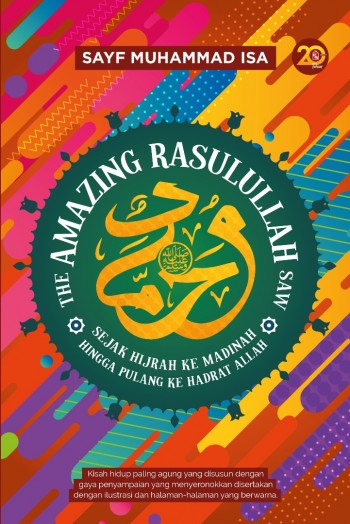 The Amazing Rasulullah - Sejak Hijrah ke Madinah hingga Pulang ke Hadrat Allah