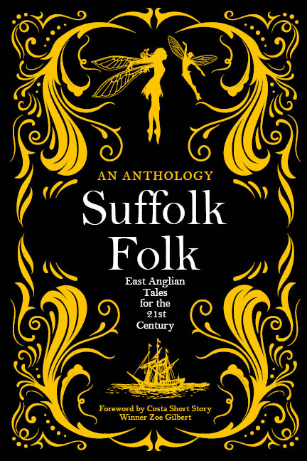 Suffolk Folk 2021: An Anthology of East Anglian Tales for the 21st Century
