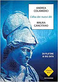 L'alba dei nuovi dei. Da Platone ai big data