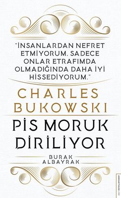 Charles Bukowski: Pis Moruk Diriliyor