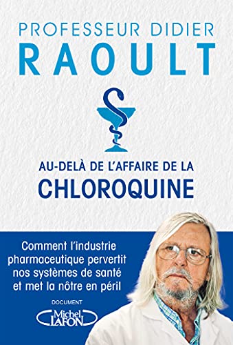 Didier Raoult : Au-delà de l'affaire de la chloroquine