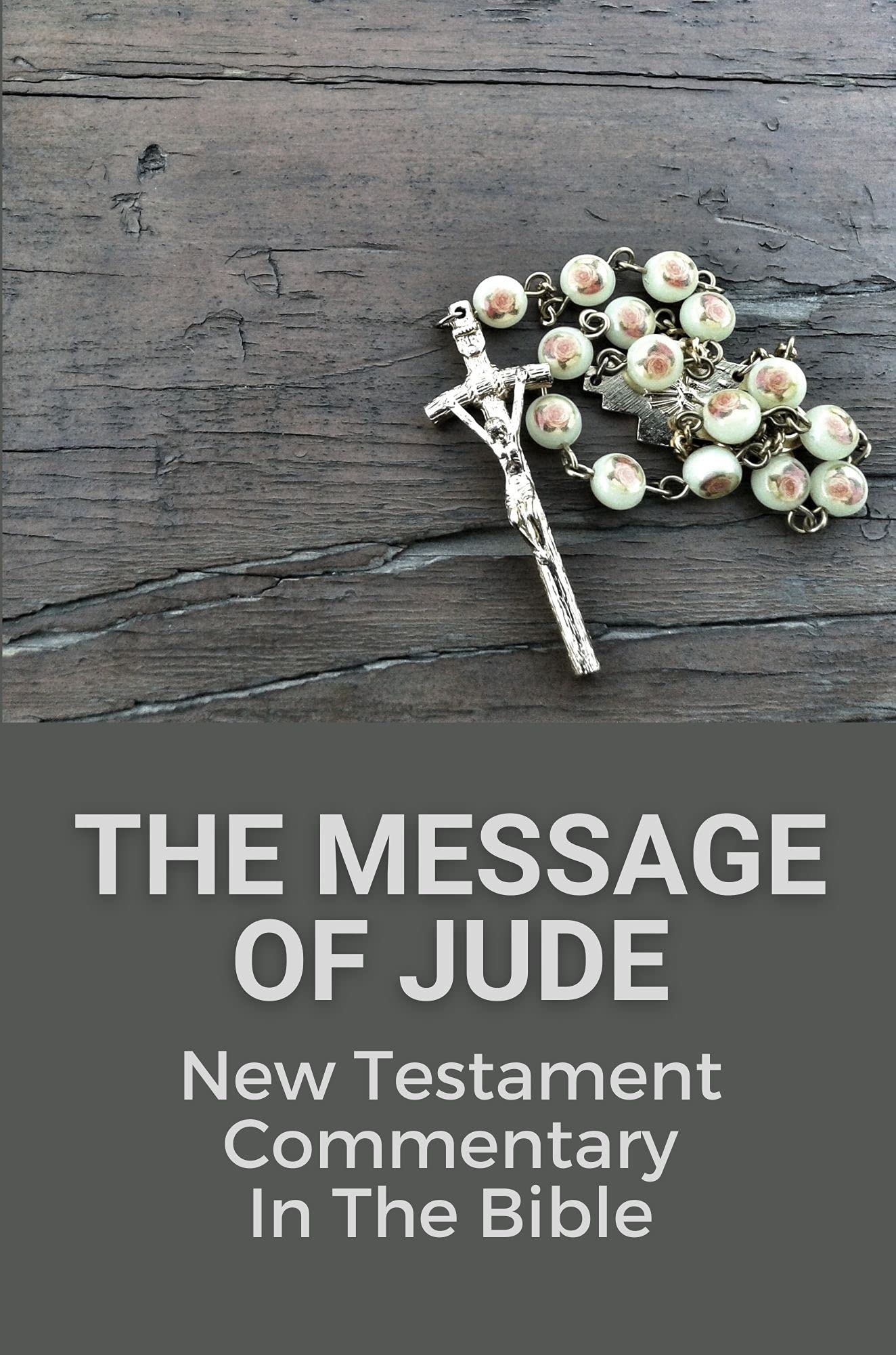 The Message Of Jude New Testament Commentary In The Bible Message On