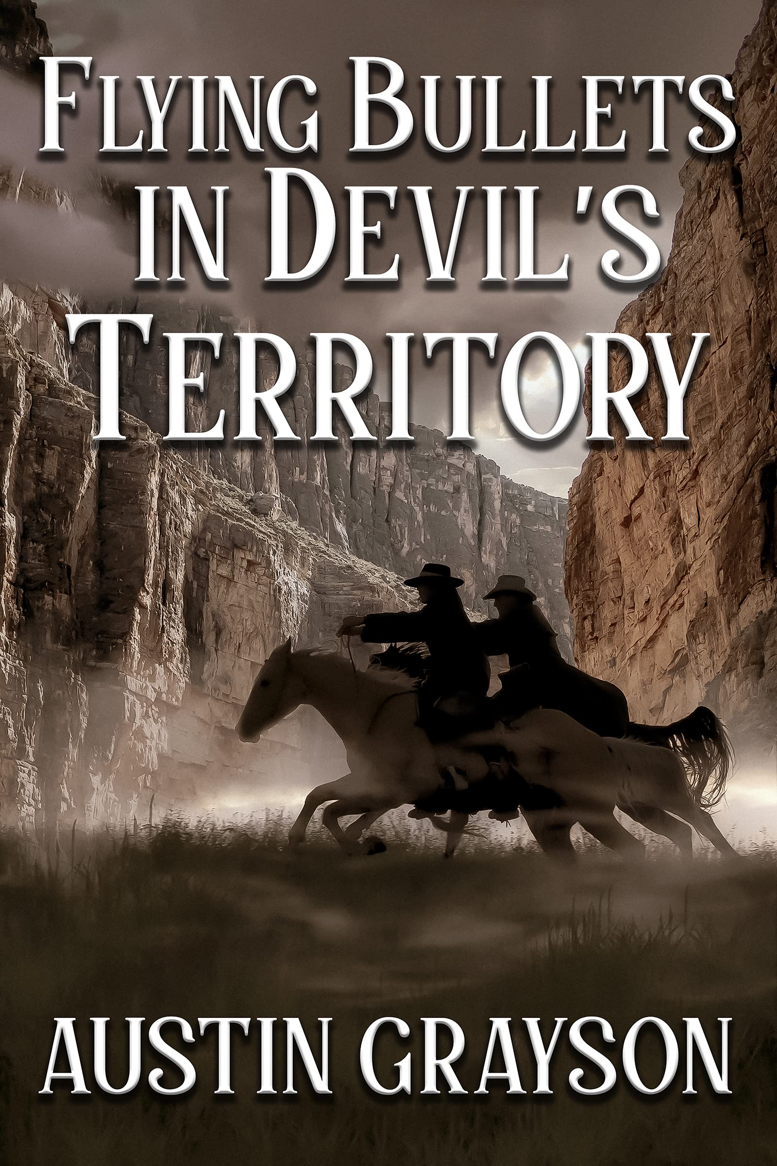 Flying Bullets in Devil's Territory: A Historical Western Adventure Book