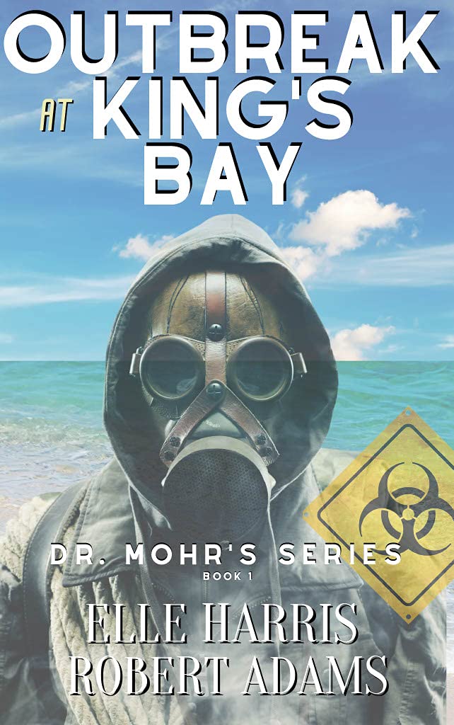 Outbreak At Kings Bay Dr Mohr S Outbreak Book 1 By Elle Harris