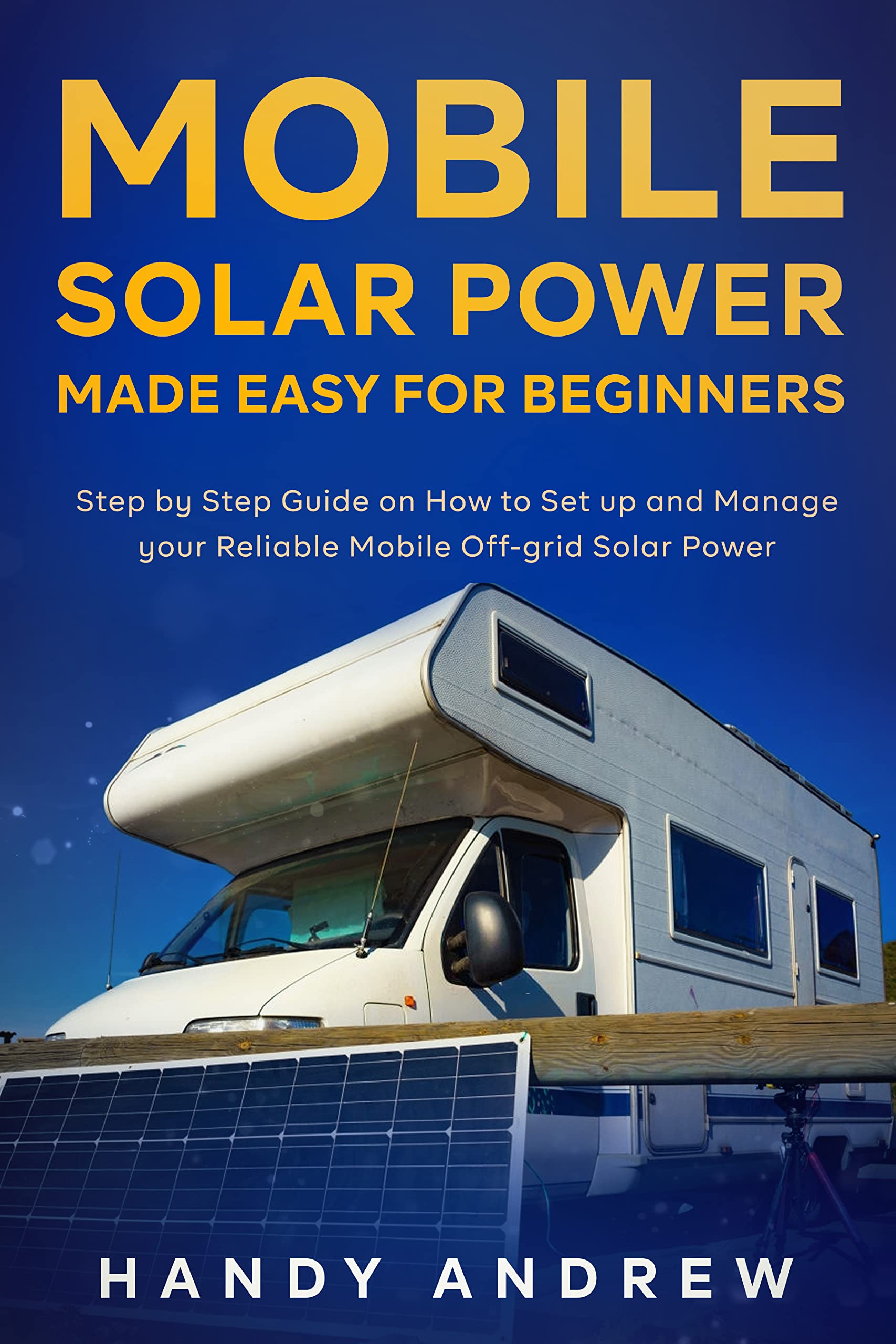 Mobile Solar Power Made Easy for Beginners Step by Step Guide on How