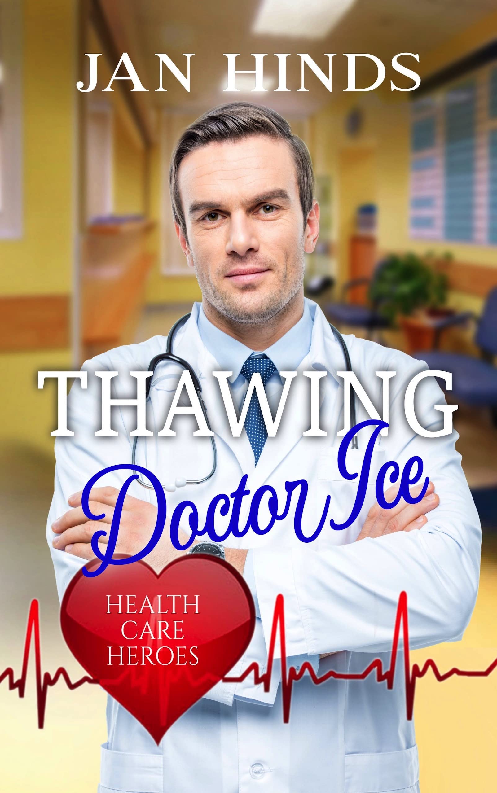 Thawing Doctor Ice: Health Care Heroes Book 5
