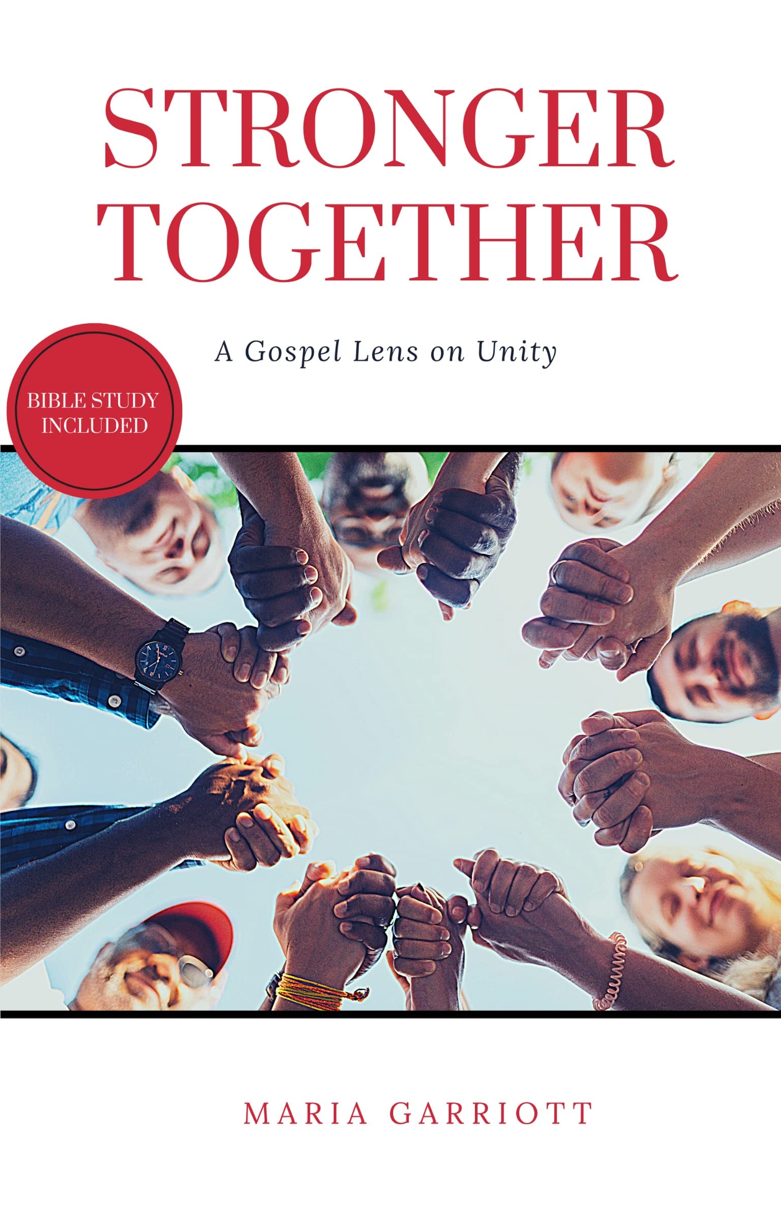 Unity More Strong Stronger Together: A Gospel Lens on Unity by Maria Garriott | Goodreads