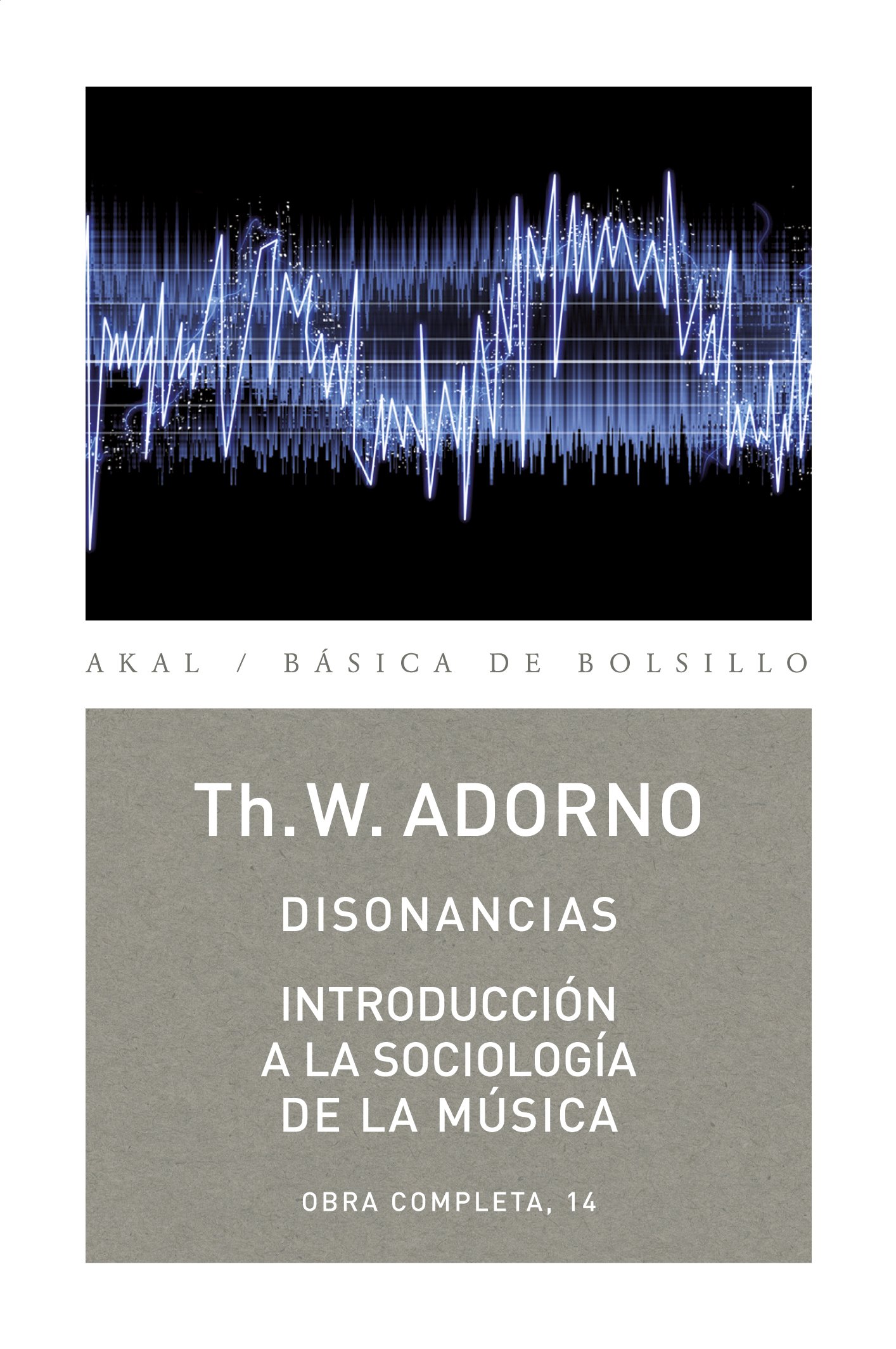 Disonancias. Introducción a la sociología de la música. Obra completa