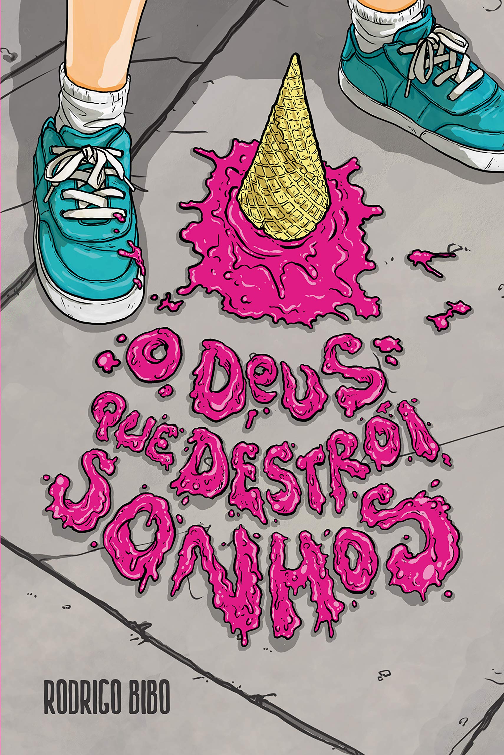 O Deus Que Destroi Sonhos (Em Portugues do Brasil) by Rodrigo Bibo