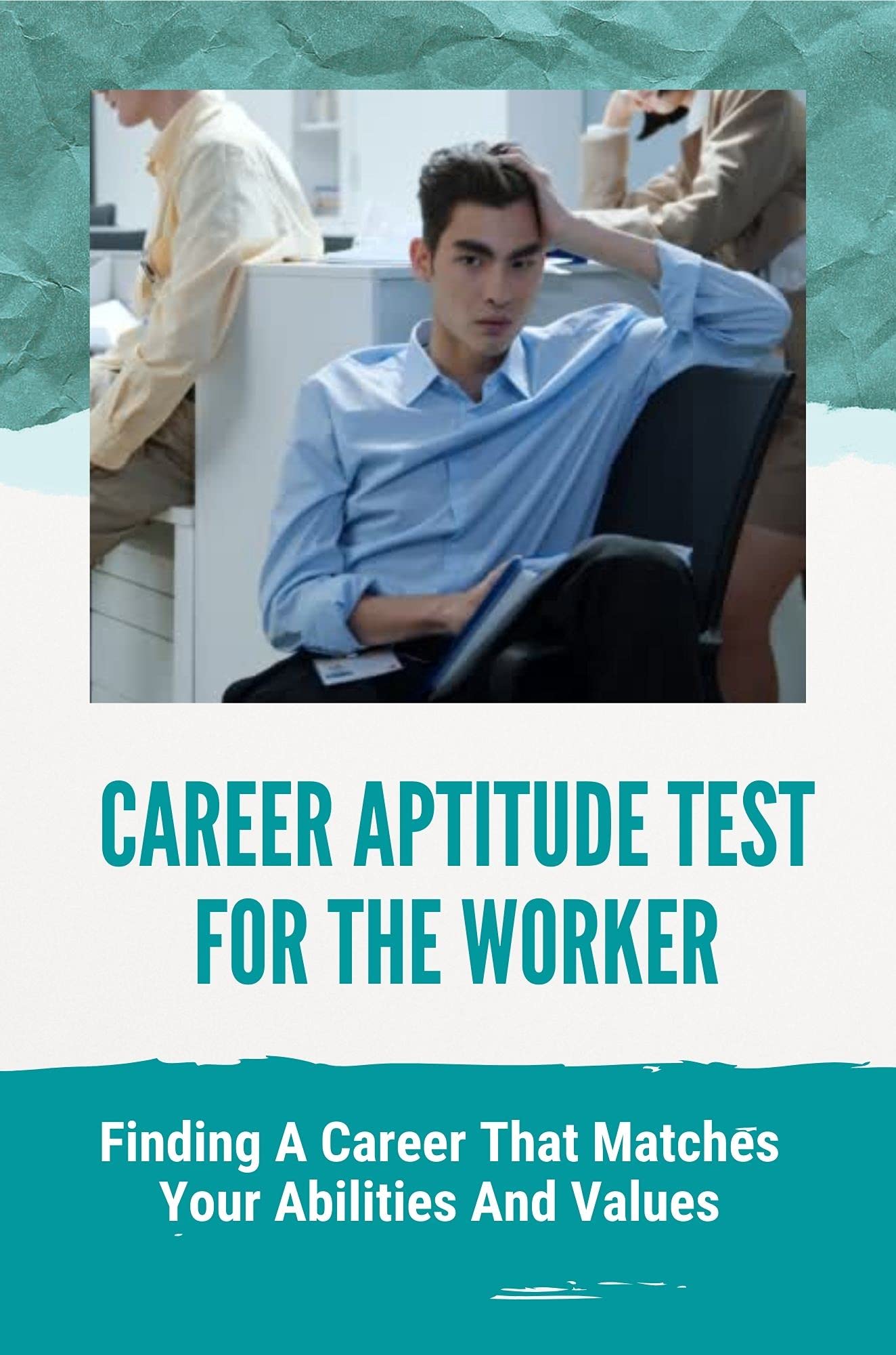 Career Aptitude Test For The Worker Finding A Career That Matches Your