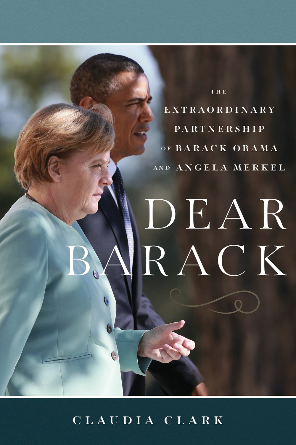 Cover of Dear Barack: The Extraordinary Partnership of Barack Obama and Angela Merkel