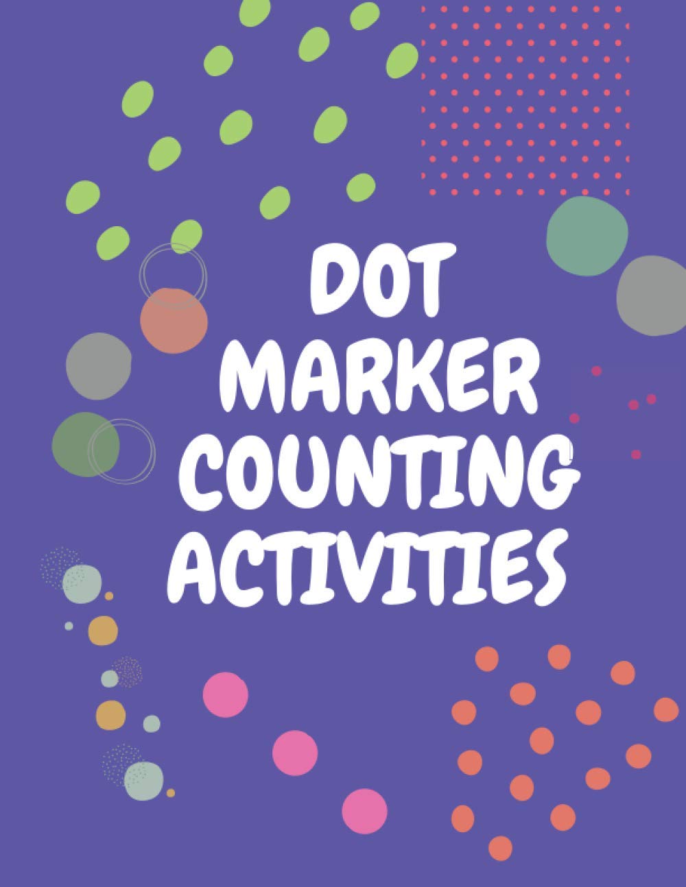 Dot Marker Counting Activity Book: I can count to ten with dot markers